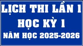 TB Lịch thi kết thúc môn học Học kỳ 1 năm học 2025-2026 - Lần 1